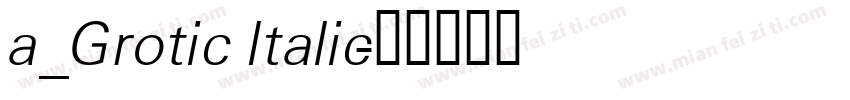 a_Grotic Italic字体转换